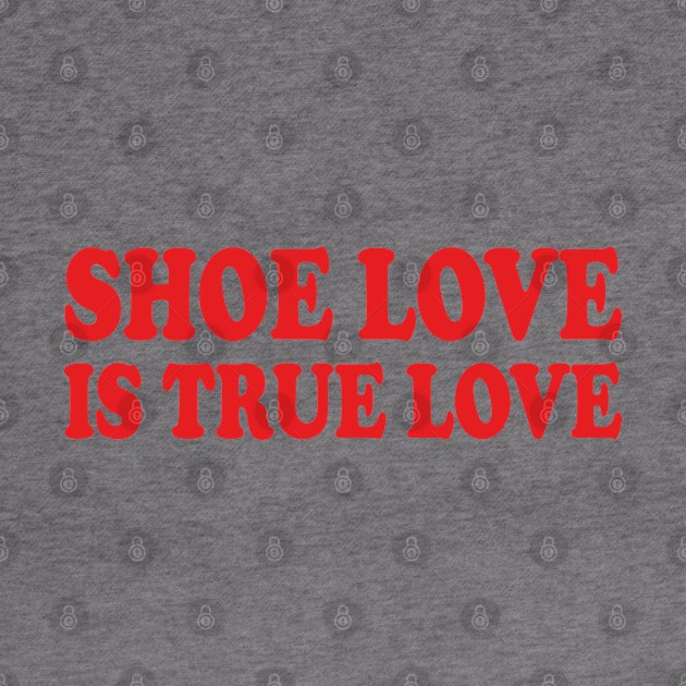 shoe love is true love by mdr design